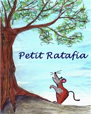 Petit Ratafia La Comdie de la Passerelle Affiche