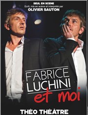 Olivier Sauton dans Fabrice Luchini et Moi Tho Thtre - Salle Tho Affiche