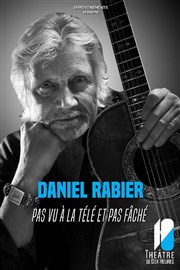 Daniel Rabier dans Pas vu à la télé et pas faché Thtre de Dix Heures Affiche