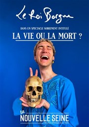 Le Roi Borgne dans La vie ou la mort ? La Nouvelle Seine Affiche