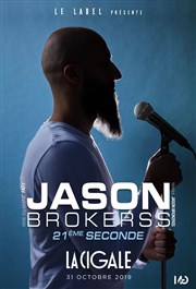 Jason Brokerss dans 21ème seconde La Cigale Affiche