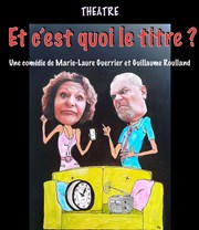 Et c'est quoi le titre ? Thtre Grand Mlo Paradis Affiche