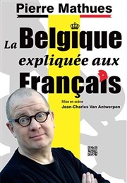 Pierre Mathues dans La Belgique expliquée aux Français Thtre Comdie de Lille Affiche