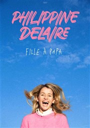 Philippine Delaire dans Fille à papa Thtre  l'Ouest Caen Affiche