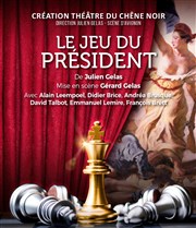 Le jeu du Président Thtre du Chne Noir - Salle Lo Ferr Affiche