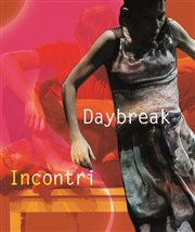 Daybreak 07/14 + Incontri Thtre La Condition des Soies Affiche