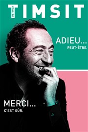 Patrick Timsit dans Adieu... peut-être. Merci... c'est sûr Thtre du casino de Deauville Affiche