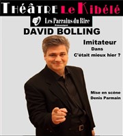 David Bolling dans C'était mieux hier ? | Les Parrains du Rire Le Kibl Affiche