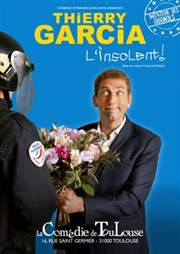 Thierry Garcia dans L'insolent ! La Comdie de Toulouse Affiche