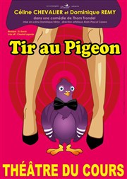 Tir au pigeon Thtre du cours Salle 2 Affiche