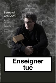 Bertrand Lamour dans Enseigner tue Thtre L'Autre Carnot Affiche