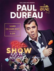 Paul Dureau dans Bas les masques | Nouveau spectacle La Nouvelle Eve Affiche