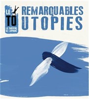 Remarquables Utopies Thtre de l'Opprim Affiche