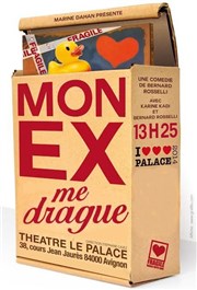 Mon ex me drague Thtre Le Palace salle 2 Affiche