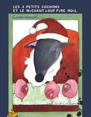 Les 3 petits cochons et le méchant loup Père Noël Akton Thtre Affiche