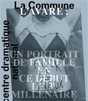 L'Avare : un portrait de famille en ce début de 3e millénaire Thtre de la Commune Affiche