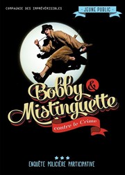 Bobby et Mistinguette contre le crime Thtre de la Plume Affiche