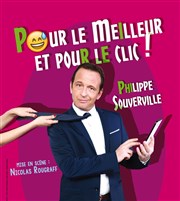 Philippe Souverville dans Pour le meilleur et pour le clic La Comdie de Toulouse Affiche