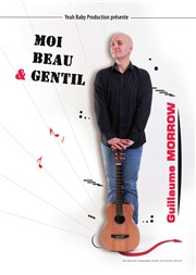 Guillaume Morrow dans Moi beau et gentil Amphithtre Raumur Affiche