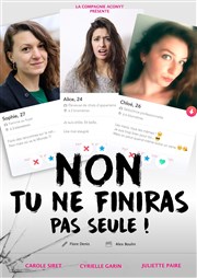 Non tu ne finiras pas seule ! Thtre de l'Anagramme Affiche