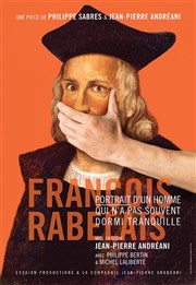 François Rabelais, portrait d'un homme qui n'a jamais dormi tranquille Thtre Essaion Affiche