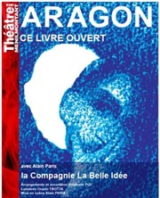 Aragon ce livre ouvert Thtre de Mnilmontant - Salle Guy Rtor Affiche