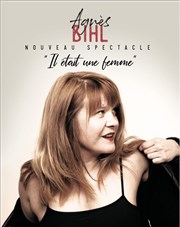 Agnès Bihl - Il était une femme Thtre de L'Arrache-Coeur - Salle Barbara Weldens Affiche