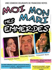 Moi, mon mari, mes emmerdes Locu Tatrale Affiche