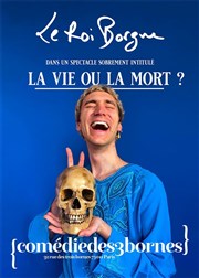 Le Roi Borgne dans La Vie ou la Mort ? Comdie des 3 Bornes Affiche