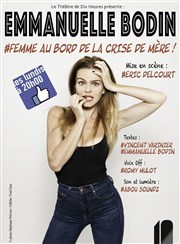 Emmanuelle Bodin dans Femme au bord de la crise de mère ! Thtre de Dix Heures Affiche