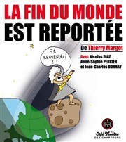 La fin du monde est reportée Thtre des Chartrons Affiche