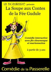 La soupe aux contes de la fée Gudule La Comdie de la Passerelle Affiche