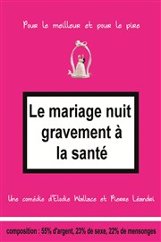 Le mariage nuit gravement à la santé Caf Thtre de la Porte d'Italie Affiche