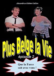 Plus belge la vie | Épisode 2 Atypik Thtre Affiche