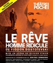 Le rêve d'un homme ridicule Le Thtre de Poche Montparnasse - Le Petit Poche Affiche