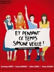 Et pendant ce temps Simone veille La Comdie de Toulouse Affiche