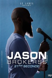 Jason Brokerss dans 21ème seconde Salle Paul Fort Affiche