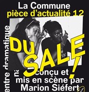 Pièce d'actualité n° 12 : Du sale ! Thtre de la Commune Affiche