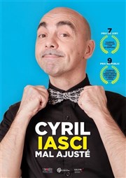 Cyril Iasci dans Cyril Iasci est mal ajusté Espace Gerson Affiche