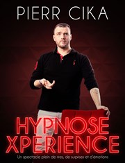 Pierr Cika dans Hypnose Xperience L'Odeon Montpellier Affiche