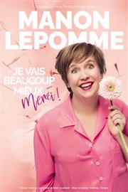 Manon Lepomme dans Je vais beaucoup mieux merci ! Thtre  l'Ouest Caen Affiche