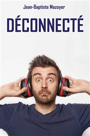 Jean-Baptiste Mazoyer dans Déconnecté Paradise Rpublique Affiche