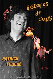 Patrick Fouque dans Histoires de fous Le Lieu Affiche