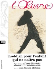 Kaddish pour l'enfant qui ne naîtra pas | Les dernières Thtre de l'Oeuvre Affiche