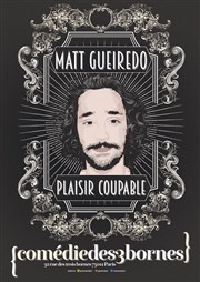 Matt Gueiredo dans Plaisir Coupable Comdie des 3 Bornes Affiche