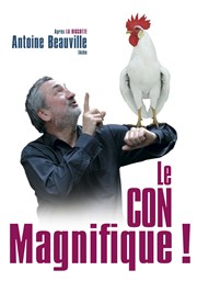 Antoine Beauville dans Le Con Magnifique La Comdie de Lille Affiche