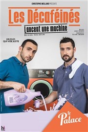 Les décaféinés dans Les décaféinés lancent une machine Thtre le Palace - Salle 3 Affiche