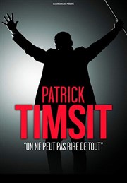 Patrick Timsit dans On ne peut pas rire de tout Thtre Sbastopol Affiche