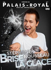 Stéphane Rousseau dans Stéphane Rousseau brise la glace Thtre du Palais Royal Affiche