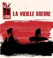 La Vieille Guerre Thtre de l'Opprim Affiche